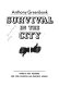 Survival in the city /