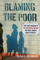 Blaming the poor : the long shadow of the Moynihan report on cruel images about poverty /