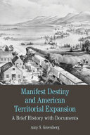 Manifest Destiny and American Territorial Expansion : a Brief History with Documents /