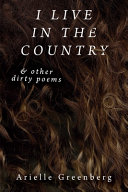 I live in the country & other dirty poems /