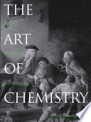 The art of chemistry : myths, medicines, and materials /