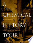 A chemical history tour : picturing chemistry from alchemy to modern molecular science /