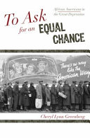 To ask for an equal chance : African Americans in the Great Depression /