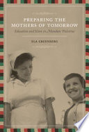Preparing the mothers of tomorrow : education and Islam in mandate Palestine /