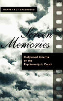 Screen memories : Hollywood cinema on the psychoanalytic couch /