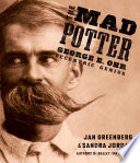 The mad potter : George E. Ohr, eccentric genius /