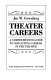 Theater careers : a comprehensive guide to non-acting careers in the theater /