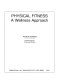 Physical fitness : a wellness approach /