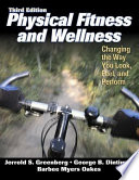 Physical fitness and wellness : changing the way you look, feel, and perform /