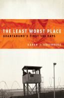 The least worst place : Guantanamo's first 100 days /