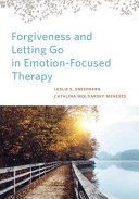Forgiveness and letting go in emotion-focused therapy /