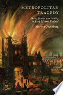 Metropolitan tragedy : genre, justice, and the city in early modern England /