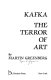 Kafka : the terror of art /