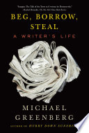Beg, borrow, steal : a writer's life /