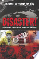 Disaster! : compendium of terrorist, natural, and man-made catastrophes /