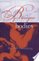 Baroque bodies : psychoanalysis and the culture of French absolutism /