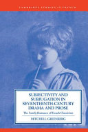 Subjectivity and subjugation in seventeenth-century drama and prose : the family romance of French classicism /