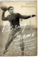 Passing game : Benny Friedman and the transformation of football /