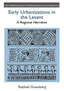 Early urbanizations in the Levant : a regional narrative /