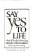 Say yes to life : a book of thoughts for better living /