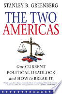 The two Americas : our current political deadlock and how to break it /