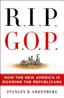 RIP GOP : how the new America is dooming the Republicans /