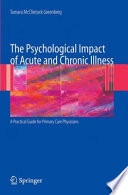 The psychological impact of acute and chronic illness : a practical guide for primary care physicians /