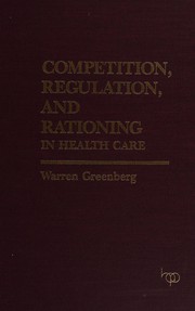 Competition, regulation, and rationing in health care /