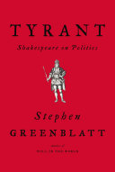 Tyrant : Shakespeare on politics /