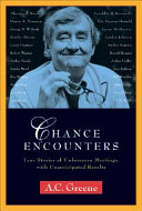 Chance encounters : true stories of unforeseen meetings, with unanticipated results /