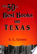 The 50 + best books on Texas /