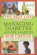 The best life guide to managing diabetes and pre-diabetes /
