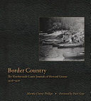 Border country : the northwoods canoe journals of Howard Greene, 1906-1916 /