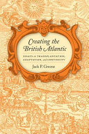 Creating the British Atlantic : essays on transplantation, adaptation, and continuity /