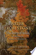 Water from stone : the story of Selah, Bamberger Ranch Preserve /