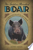 The golden-bristled boar : last ferocious beast of the forest /