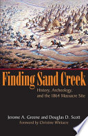 Finding Sand Creek : history, archeology, and the 1864 massacre site /