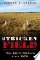 Stricken field : the Little Bighorn since 1876 /