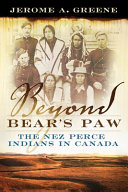 Beyond Bear's Paw : the Nez Perce indians in Canada /