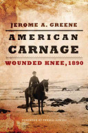 American carnage : Wounded Knee, 1890 /