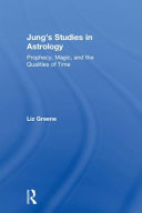 Jung's studies in astrology : prophecy, magic, and the qualities of time /