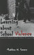 Learning about school violence : lessons for educators, parents, students, and communities /