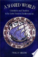 A shared world : Christians and Muslims in the early modern Mediterranean /