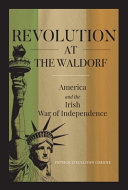 Revolution at the Waldorf : America and the War of Independence /