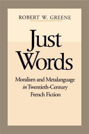 Just words : moralism and metalanguage in twentieth-century French fiction /