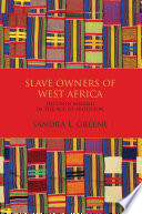 Slave owners of West Africa : decision making in the age of abolition /