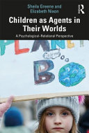 Children as agents in their worlds : a psychological-relational perspective /