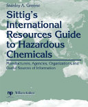 International resources guide to hazardous chemicals : manufacturers, agencies, organizations, and useful sources of information /