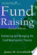 Fund raising : evaluating and managing the fund development process /