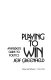 Playing to win : an insider's guide to politics /